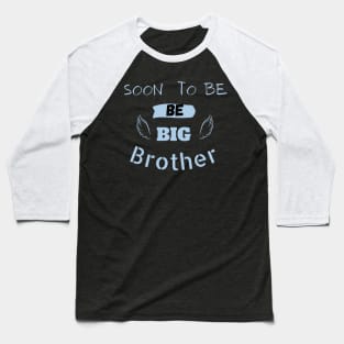 big brother to be anouncement pregnancy Baseball T-Shirt